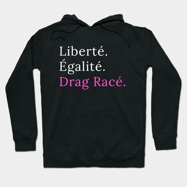 Liberté. Egalité. Drag Racé - black version Hoodie by guirodrigues